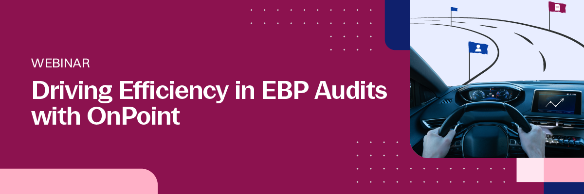 Driving_Efficiency_in_EBP_Audits_with_OnPoint_Landing_Page_Banner_1 Driving_Efficiency_in_EBP_Audits_with_OnPoint_Landing_Page_Banner_1