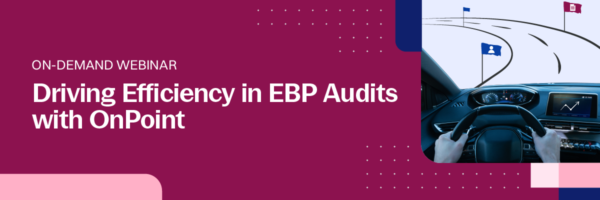 Driving_Efficiency_in_EBP_Audits_with_OnPoint_Landing_Page_Banner_2 Driving_Efficiency_in_EBP_Audits_with_OnPoint_Landing_Page_Banner_2