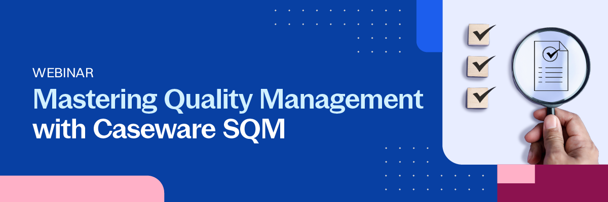 Mastering_Quality_Management_with_Caseware_SQM_Landing_Page_Banner_1 Mastering_Quality_Management_with_Caseware_SQM_Landing_Page_Banner_1